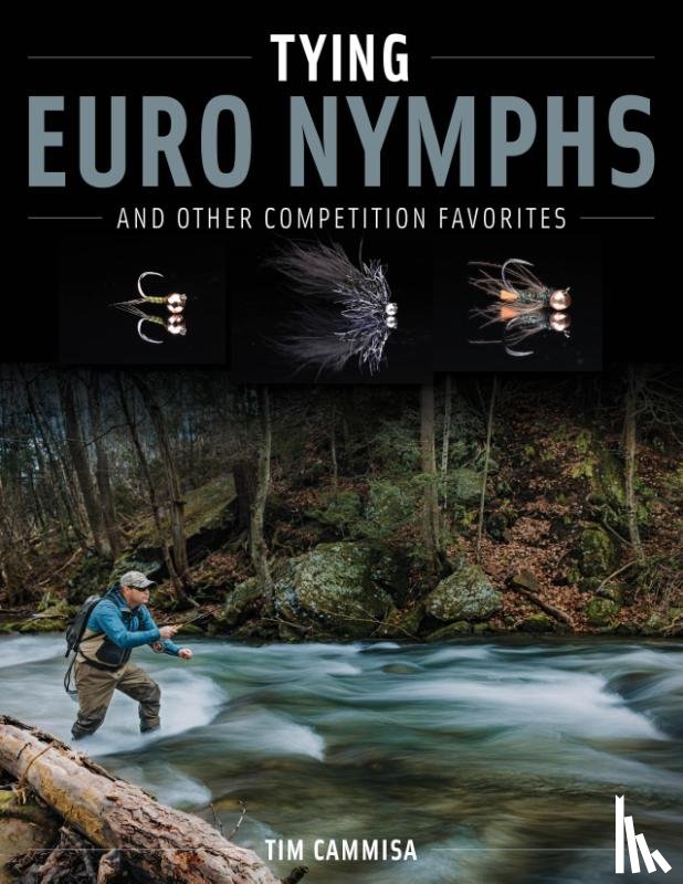 Cammisa, Tim - Tying Euro Nymphs and Other Competition Favorites