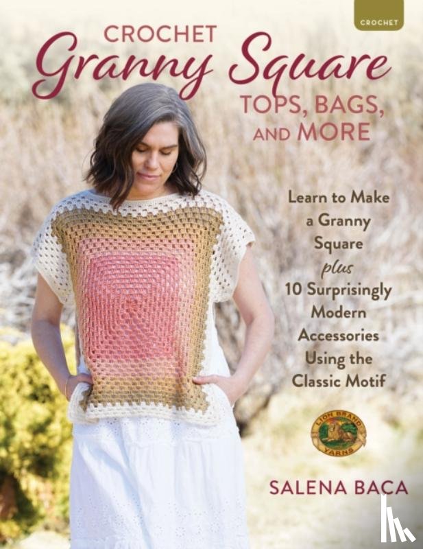 Baca, Salena - Crochet Granny Square Tops, Bags, and More