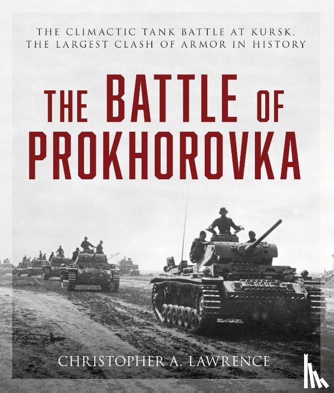 Lawrence, Christopher A. - The Battle of Prokhorovka