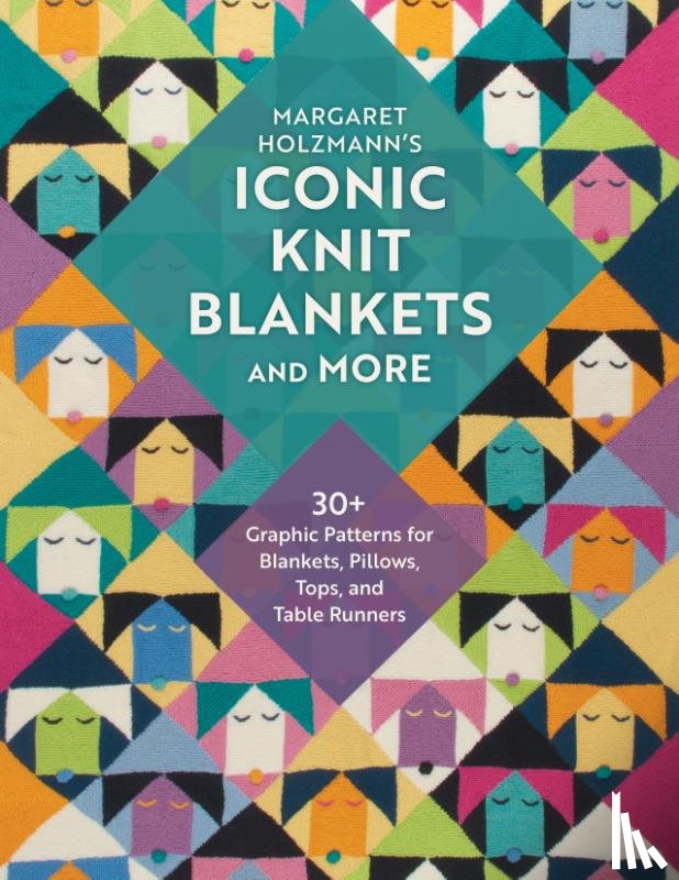 Holzmann, Margaret - Margaret Holzmann's Iconic Knit Blankets and More
