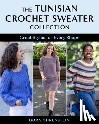 Ohrenstein, Dora - The Tunisian Crochet Sweater Collection