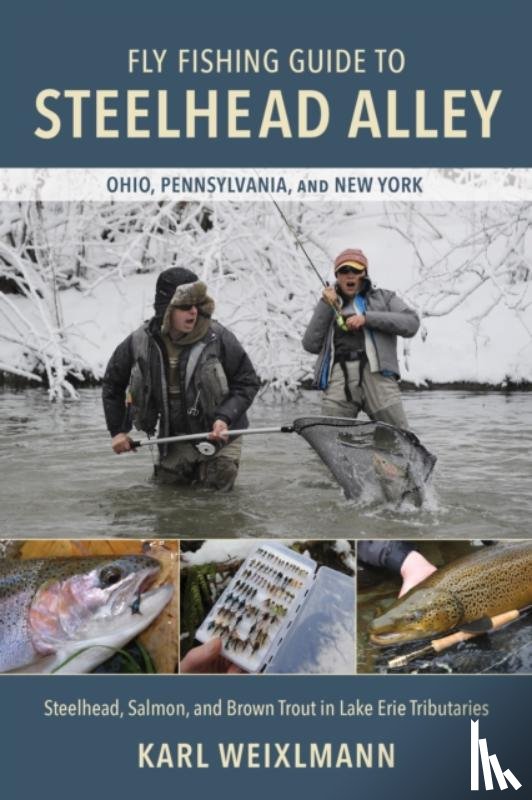 Weixlmann, Karl - Fly Fishing Guide to Steelhead Alley