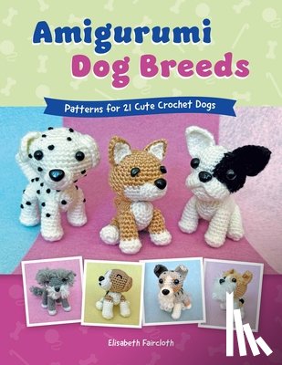 Faircloth, Elisabeth - Amigurumi Dog Breeds