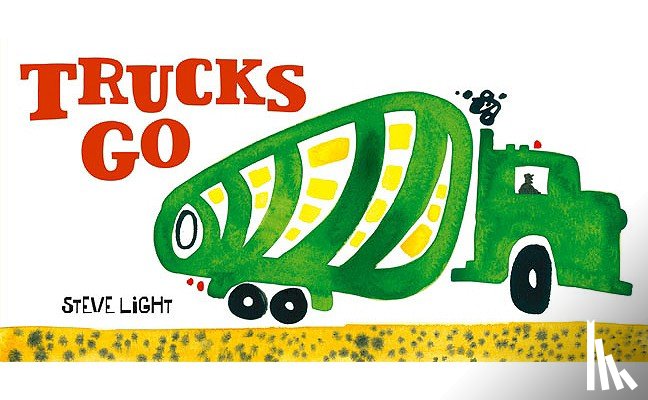 Light, Steve - Trucks Go: (Board Books about Trucks, Go Trucks Books for Kids)