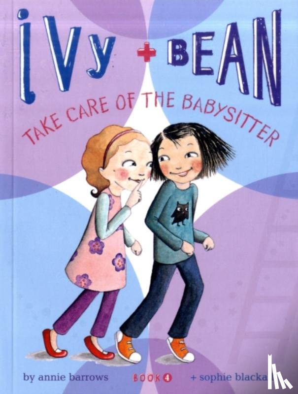 Barrows, Annie - Ivy and Bean Take Care of the Babysitter: Book 4