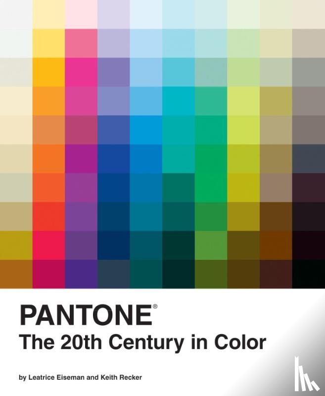 Eiseman, Leatrice, Recker, Keith - Pantone: The Twentieth Century in Color