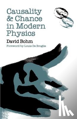 Bohm, David - Causality and Chance in Modern Physics