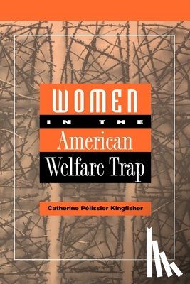 Kingfisher, Catherine - Women in the American Welfare Trap