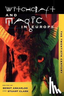 Stuart Clark, Bengt Ankarloo - The Witchcraft and Magic in Europe