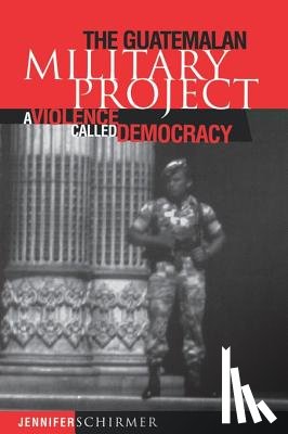 Schirmer, Jennifer - The Guatemalan Military Project