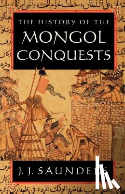 Saunders, J. J. - The History of the Mongol Conquests