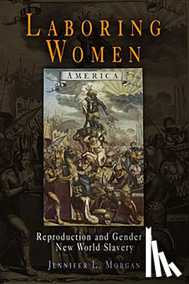 Morgan, Jennifer L. - Laboring Women