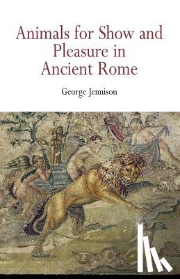 Jennison, George - Animals for Show and Pleasure in Ancient Rome