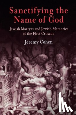 Cohen, Jeremy - Sanctifying the Name of God