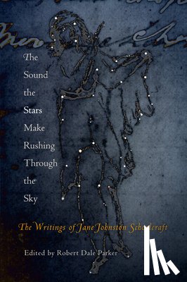 Schoolcraft, Jane Johnston - The Sound the Stars Make Rushing Through the Sky