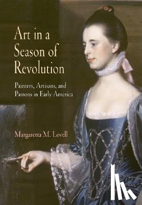 Lovell, Margaretta M. - Art in a Season of Revolution