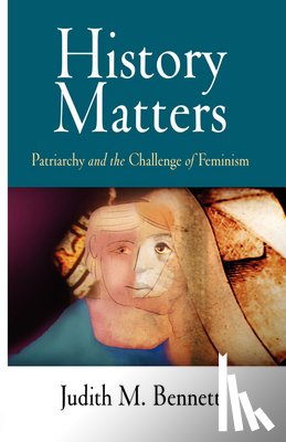 Bennett, Judith M. - History Matters: Patriarchy and the Challenge of Feminism