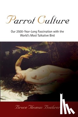 Boehrer, Bruce Thomas - Parrot Culture