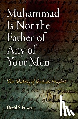 Powers, David S. - Muhammad Is not the Father of Any of Your Men
