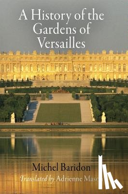 Baridon, Michel - A History of the Gardens of Versailles