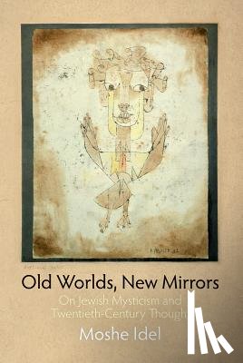 Idel, Moshe - Old Worlds, New Mirrors