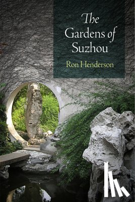 Henderson, Ron - The Gardens of Suzhou