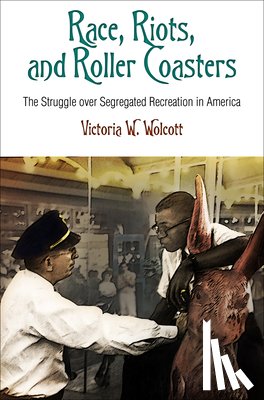 Wolcott, Victoria W. - Race, Riots, and Roller Coasters