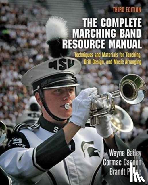 Bailey, Wayne, Cannon, Cormac, Payne, Brandt - The Complete Marching Band Resource Manual