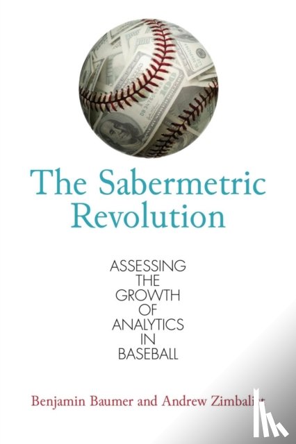 Baumer, Benjamin, Zimbalist, Andrew - The Sabermetric Revolution