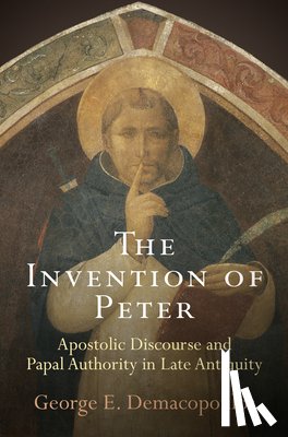 Demacopoulos, George E. - The Invention of Peter