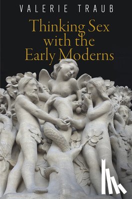 Traub, Valerie - Thinking Sex with the Early Moderns