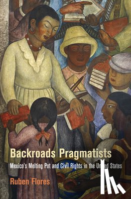 Flores, Ruben - Backroads Pragmatists