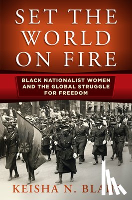 Blain, Keisha N. - Set the World on Fire