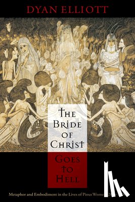 Elliott, Dyan - The Bride of Christ Goes to Hell