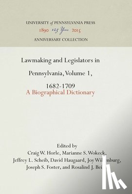  - Lawmaking and Legislators in Pennsylvania, Volume 1, 1682-1709