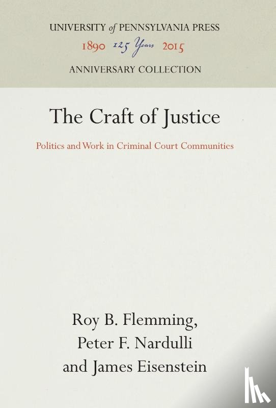 Flemming, Roy B., Nardulli, Peter F., Eisenstein, James - The Craft of Justice