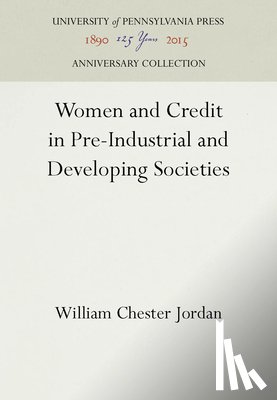 Jordan, William Chester - Women and Credit in Pre-Industrial and Developing Societies