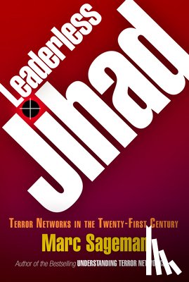 Sageman, Marc - Leaderless Jihad