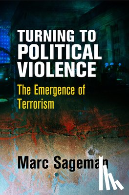 Sageman, Marc - Turning to Political Violence