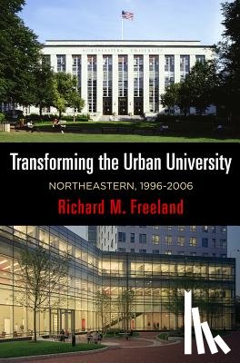 Freeland, Richard M. - Transforming the Urban University