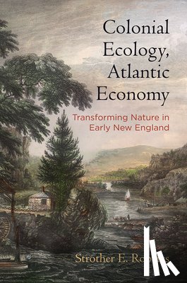 Roberts, Strother E. - Colonial Ecology, Atlantic Economy