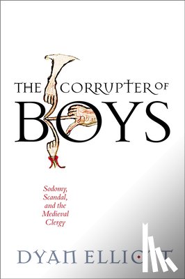 Elliott, Dyan - The Corrupter of Boys