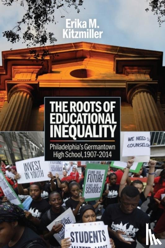 Kitzmiller, Erika M. - The Roots of Educational Inequality