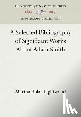 Lightwood, Martha Bolar - A Selected Bibliography of Significant Works About Adam Smith