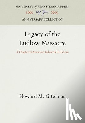 Gitelman, Howard M. - Legacy of the Ludlow Massacre