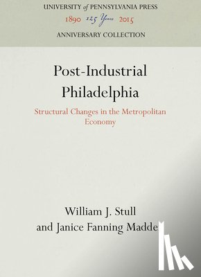 Stull, William J., Madden, Janice Fanning - Stull, W: Post-Industrial Philadelphia