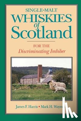Harris, James Franklin, Waymack, Mark H. - Single-malt Whiskies of Scotland