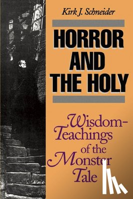 Schneider, Kirk - Horror and the Holy