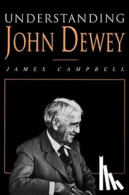 Campbell, James - Understanding John Dewey