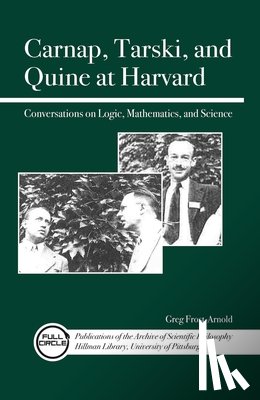 Frost-Arnold, Greg - Carnap, Tarski, and Quine at Harvard